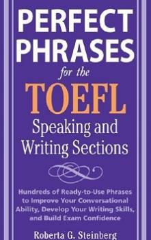 perfect phrases for the TOFEL Speaking and Writing Section